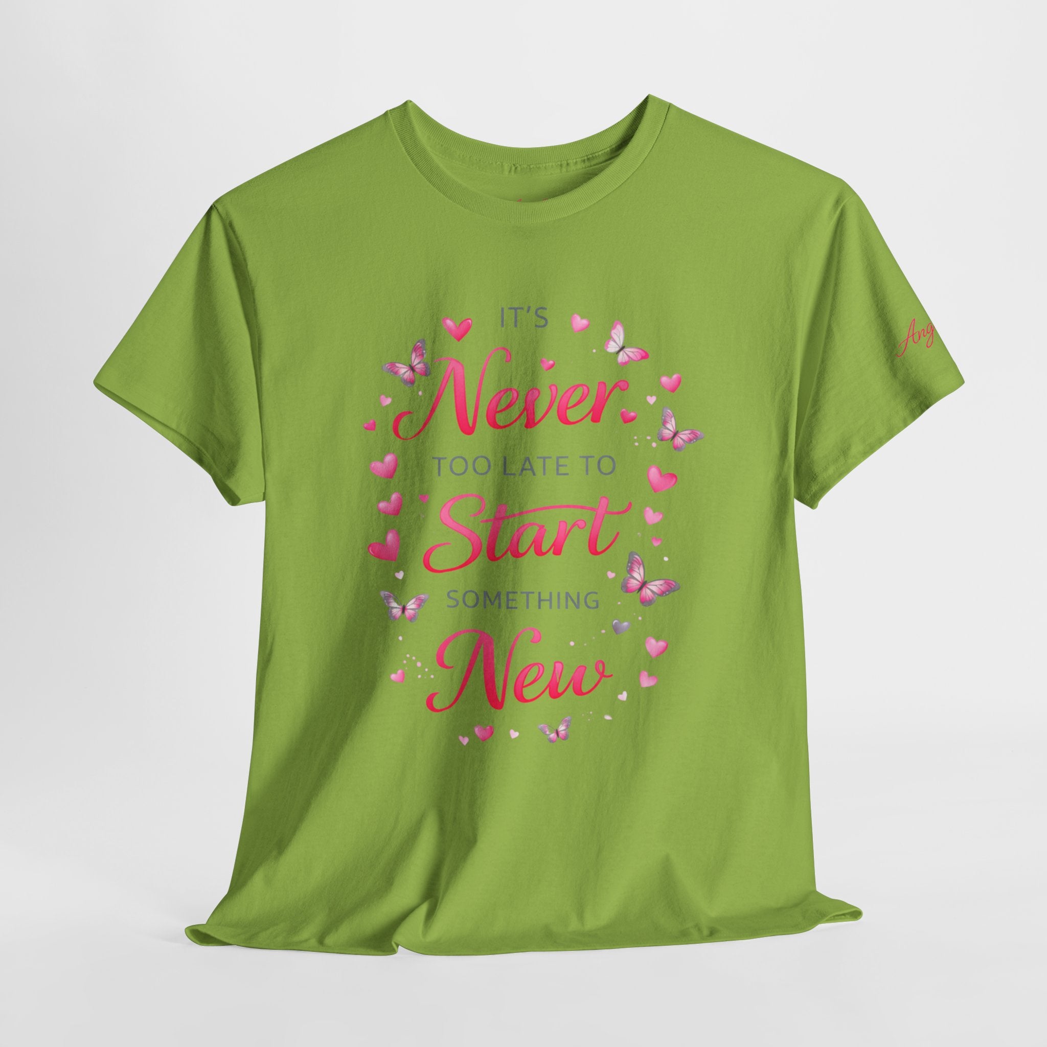 Inspirational Graphic Tee — "It's Never Too Late to Start Something New"