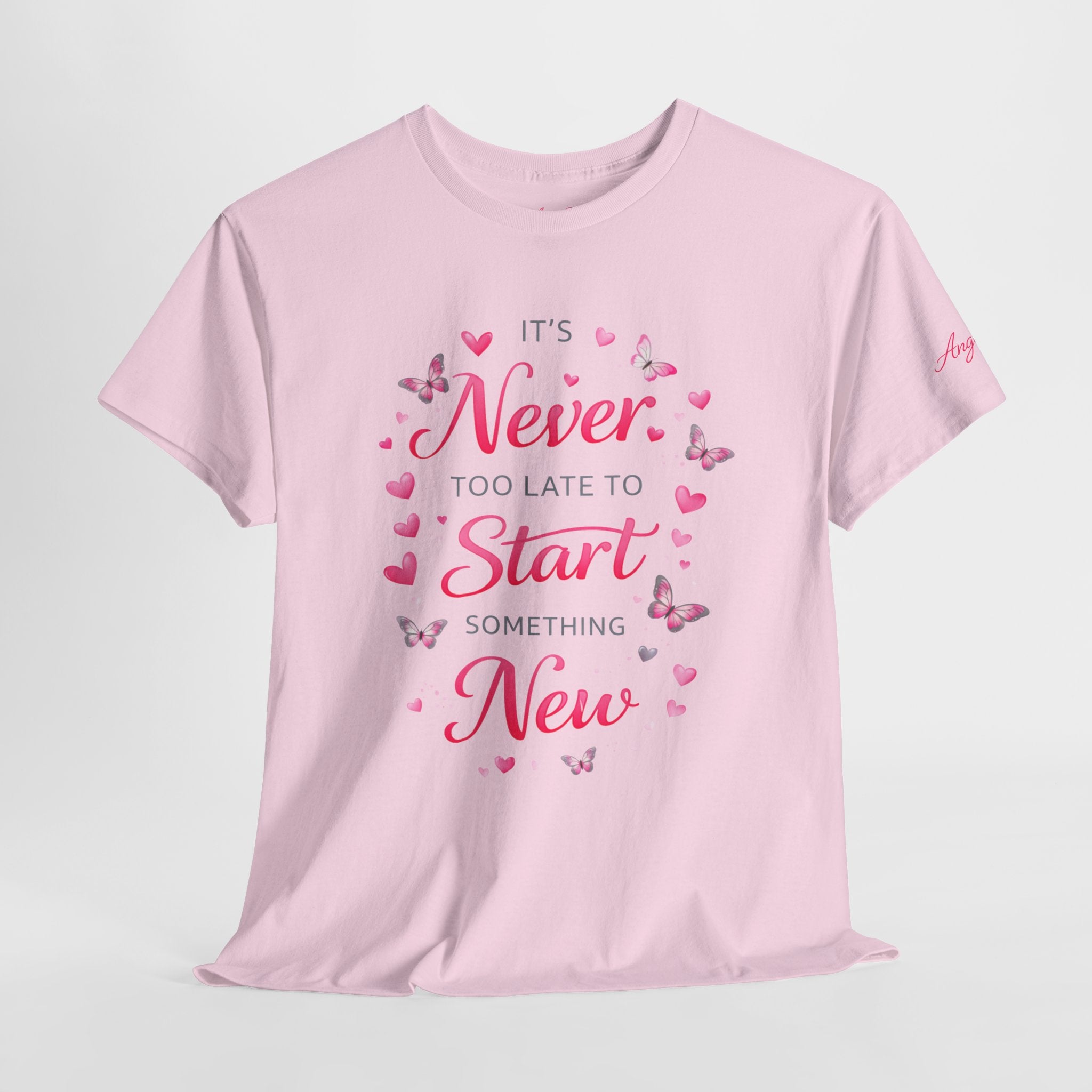 Inspirational Graphic Tee — "It's Never Too Late to Start Something New"