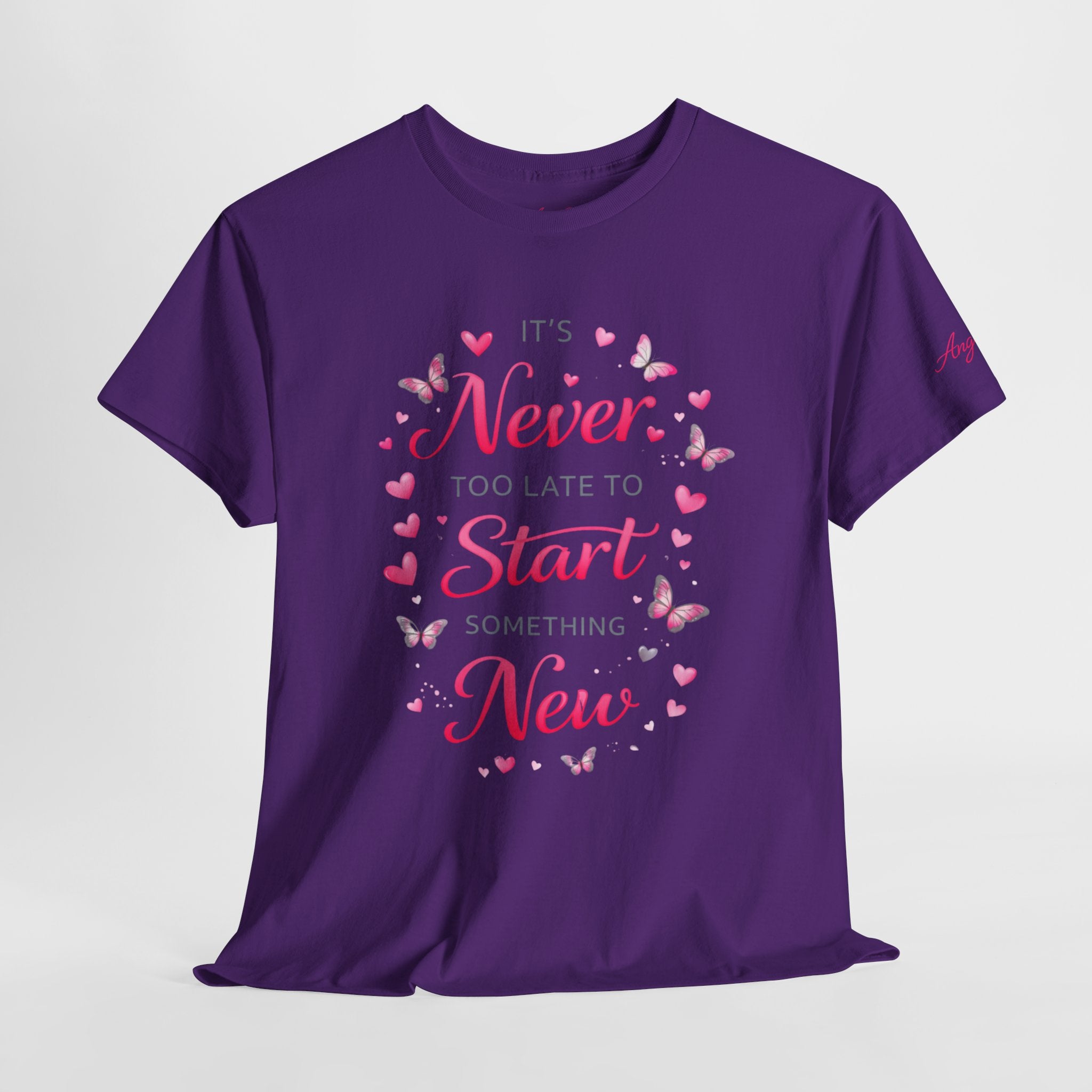 Inspirational Graphic Tee — "It's Never Too Late to Start Something New"