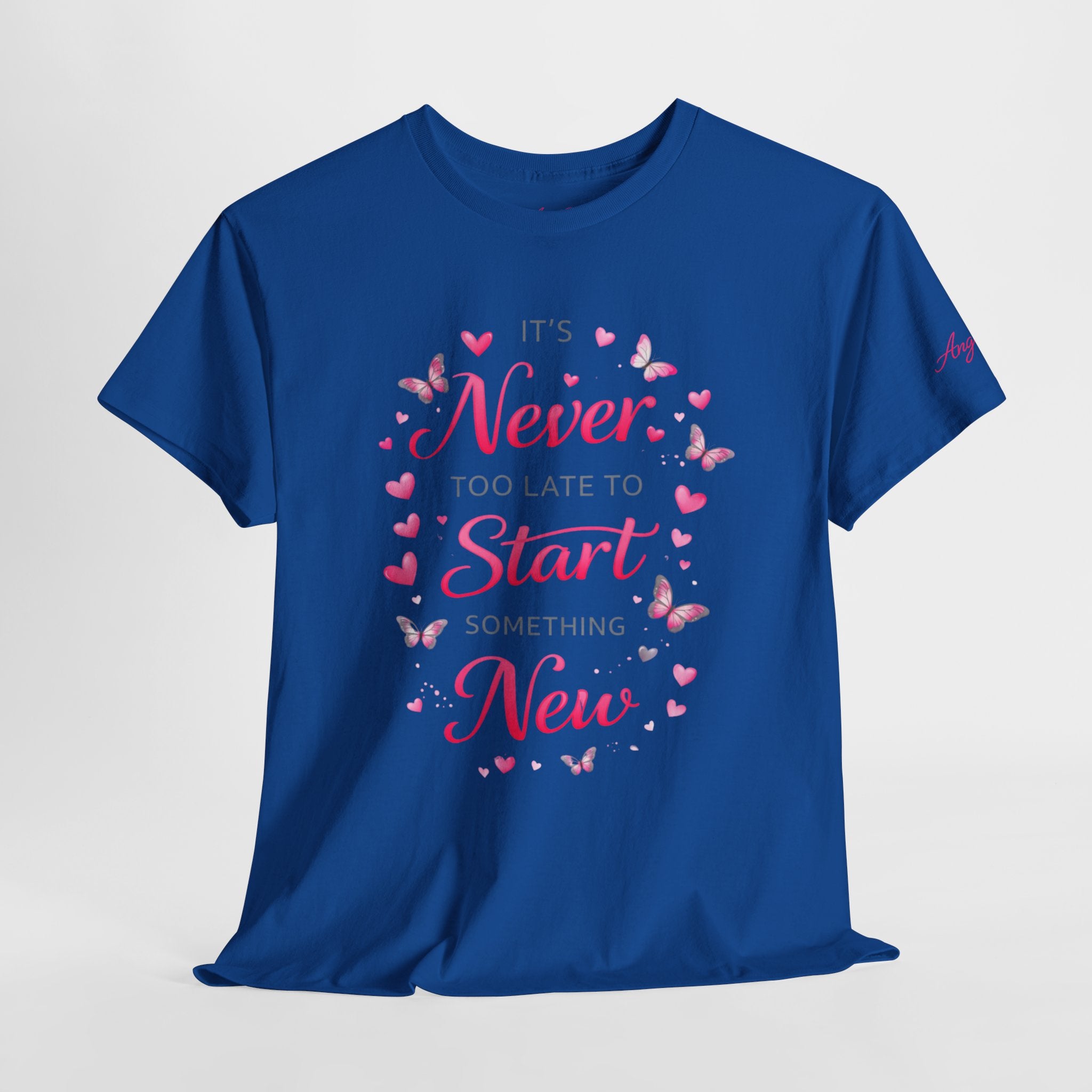 Inspirational Graphic Tee — "It's Never Too Late to Start Something New"
