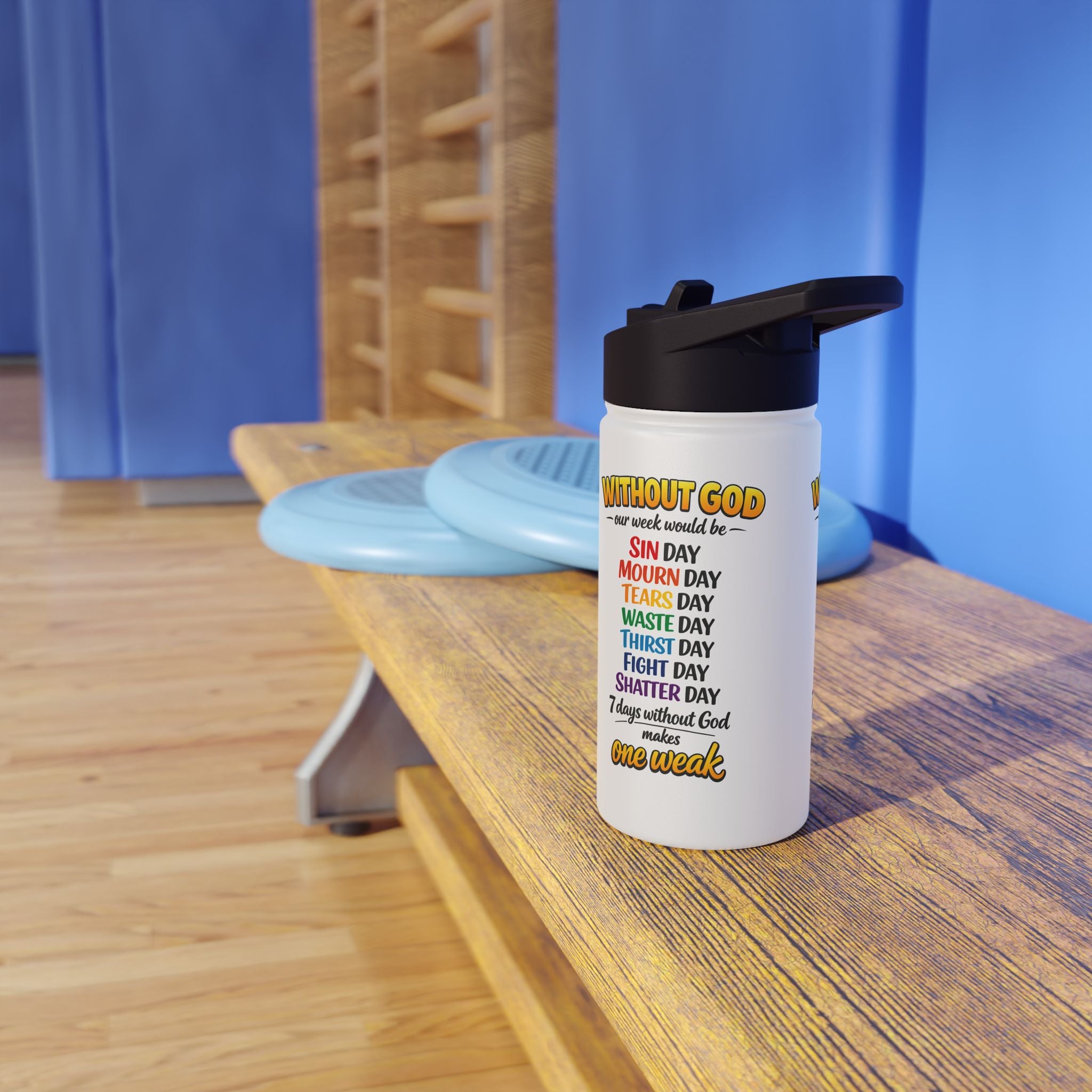 Christian Stainless Steel Water Bottle — "Without God One Week Would Be One Weak" Inspirational Bottle