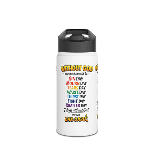 Christian Stainless Steel Water Bottle — "Without God One Week Would Be One Weak" Inspirational Bottle