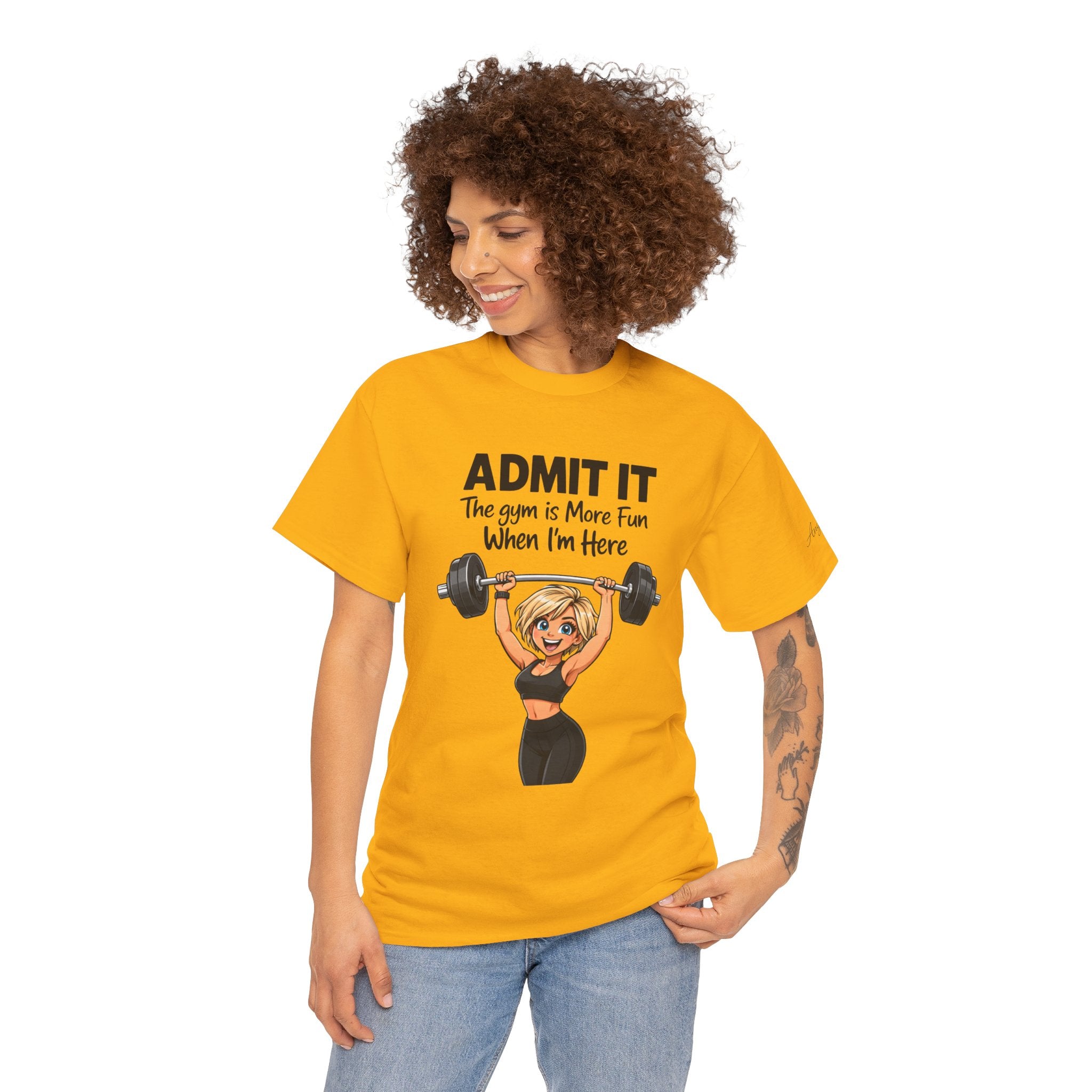 Gym Funny T‑Shirt - "Admit It The Gym is More Fun When I'm Here" Weightlifting Tee