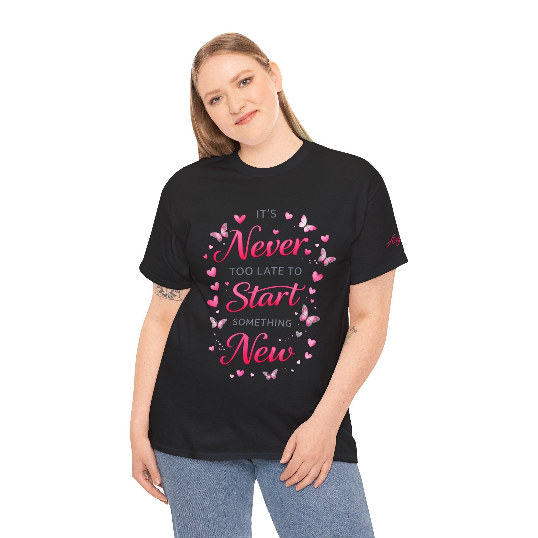 Inspirational Graphic Tee — "It's Never Too Late to Start Something New"