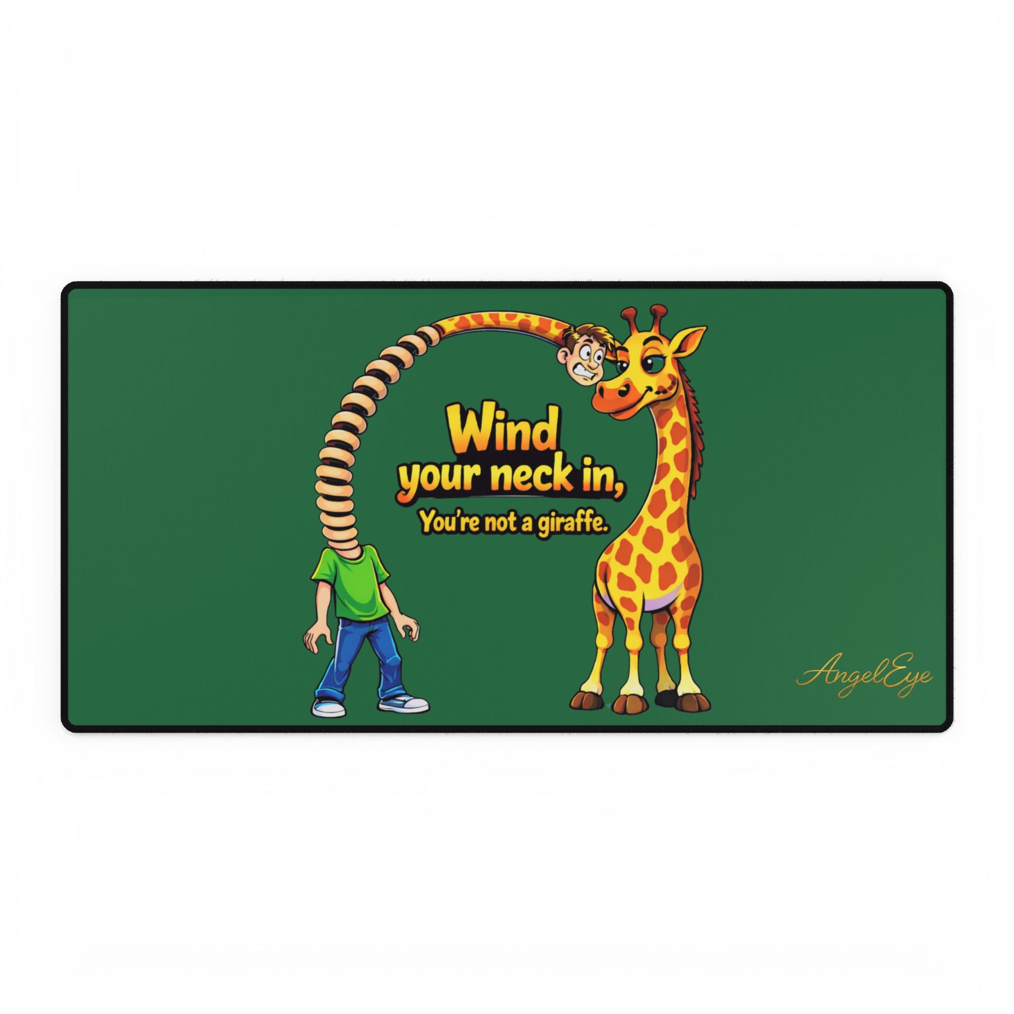 Desk Mat — "Wind Your Neck In, You're Not a Giraffe" Funny Office Mouse Pad